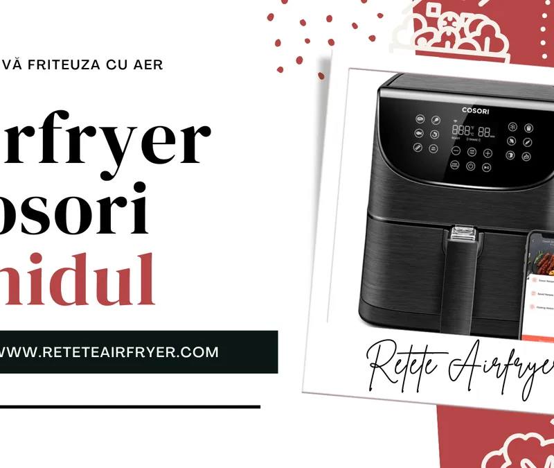 Airfryer Cosori: Caracteristici, Avantaje și Dezavantaje